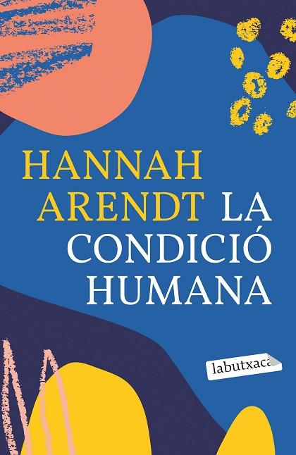 CONDICIÓ HUMANA, LA | 9788418572593 | ARENDT, HANNAH | Llibreria Drac - Llibreria d'Olot | Comprar llibres en català i castellà online