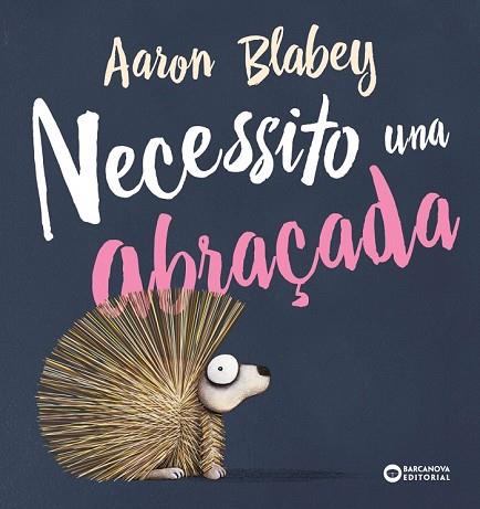 NECESSITO UNA ABRAÇADA | 9788448946692 | BLABEY, AARON | Llibreria Drac - Llibreria d'Olot | Comprar llibres en català i castellà online
