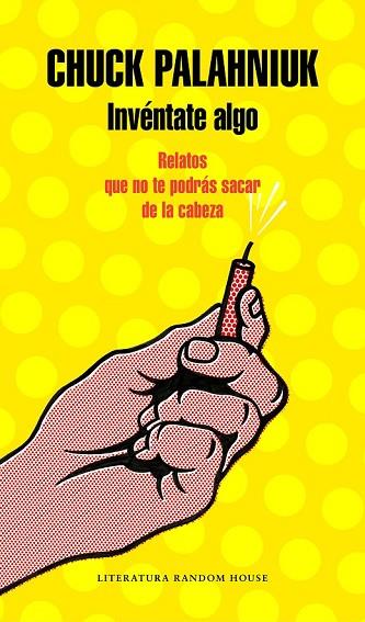 INVÉNTATE ALGO | 9788439734178 | PALAHNIUK, CHUCK | Llibreria Drac - Llibreria d'Olot | Comprar llibres en català i castellà online