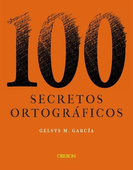 100 SECRETOS ORTOGRÁFICOS | 9788441544277 | GARCÍA, GELSYS MARÍA | Llibreria Drac - Llibreria d'Olot | Comprar llibres en català i castellà online