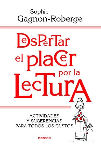 DESPERTAR EL PLACER POR LA LECTURA | 9788427726260 | GAGNON-ROBERGE, SOPHIE | Llibreria Drac - Llibreria d'Olot | Comprar llibres en català i castellà online