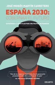 ESPAÑA 2030: GOBERNAR EL FUTURO | 9788423424818 | MARTÍN, JOSÉ MOISÉS | Llibreria Drac - Llibreria d'Olot | Comprar llibres en català i castellà online