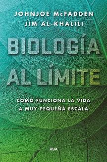 BIOLOGÍA AL LÍMITE. | 9788490565179 | AL-KHALILI, JIM; MCFADDEN, JOHNJOE | Llibreria Drac - Llibreria d'Olot | Comprar llibres en català i castellà online