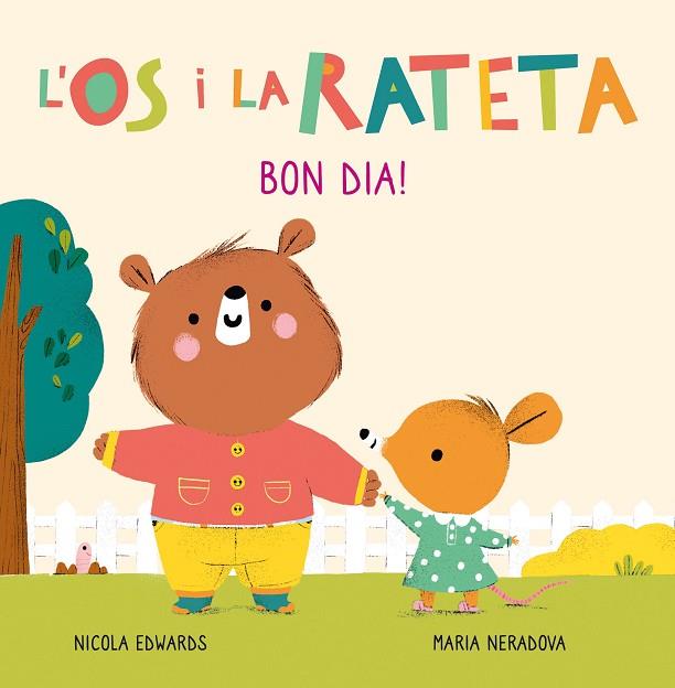 BON DIA! (L'ÓS I LA RATETA. MANS PETITONES) | 9788448856106 | EDWARDS, NICOLA; NERADOVA, MARIA | Llibreria Drac - Llibreria d'Olot | Comprar llibres en català i castellà online