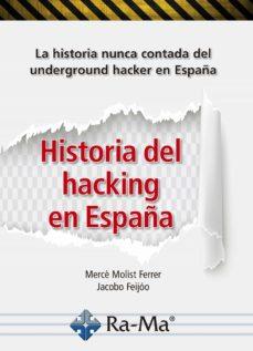 HISTORIA DEL HACKING EN ESPAÑA | 9788499649863 | MOLIST, MERCÈ; FEIJÓO, JACOBO | Llibreria Drac - Llibreria d'Olot | Comprar llibres en català i castellà online