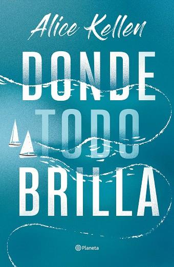 DONDE TODO BRILLA | 9788408269281 | KELLEN, ALICE | Llibreria Drac - Llibreria d'Olot | Comprar llibres en català i castellà online