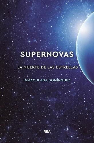 SUPERNOVAS. LA MUERTE DE LAS ESTRELLAS | 9788491874072 | DOMINGUEZ, MARIAINMACULADA | Llibreria Drac - Llibreria d'Olot | Comprar llibres en català i castellà online