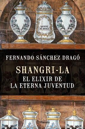SHANGRI-LA: EL ELIXIR DE LA ETERNA JUVENTUD | 9788408159780 | SÁNCHEZ DRAGÓ, FERNANDO | Llibreria Drac - Llibreria d'Olot | Comprar llibres en català i castellà online