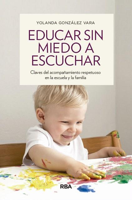 EDUCAR SIN MIEDO A ESCUCHAR | 9788490563922 | GONZÁLEZ, YOLANDA | Llibreria Drac - Llibreria d'Olot | Comprar llibres en català i castellà online