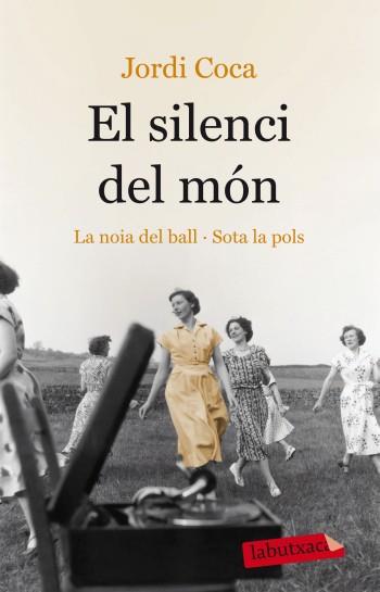 SILENCI DEL MON, EL (LA NOIA DEL BALL. SOTA LA POLS) | 9788499303000 | COCA, JORDI | Llibreria Drac - Llibreria d'Olot | Comprar llibres en català i castellà online