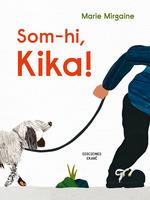 SOM-HI, KIKA! | 9788412753691 | MIRGAINE, MARIE | Llibreria Drac - Llibreria d'Olot | Comprar llibres en català i castellà online