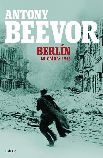BERLÍN. LA CAÍDA: 1945 | 9788498928662 | BEEVOR, ANTONY | Llibreria Drac - Llibreria d'Olot | Comprar llibres en català i castellà online
