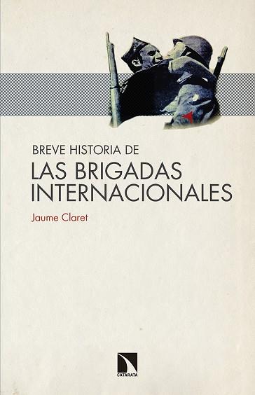 BREVE HISTORIA DE LAS BRIGADAS INTERNACIONALES | 9788490972427 | CLARET, JAUME | Llibreria Drac - Llibreria d'Olot | Comprar llibres en català i castellà online
