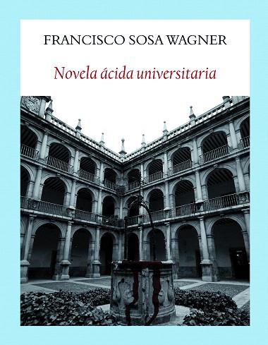 NOVELA ACIDA UNIVERSITARIA | 9788494911521 | SOSA WAGNER, FRANCISCO | Llibreria Drac - Llibreria d'Olot | Comprar llibres en català i castellà online