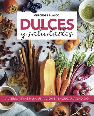 DULCES Y SALUDABLES | 9788491181743 | BLASCO, MERCEDES | Llibreria Drac - Llibreria d'Olot | Comprar llibres en català i castellà online