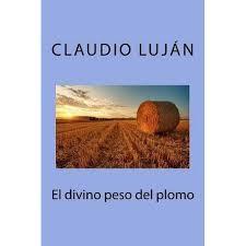 DIVINO PESO DEL PLOMO, EL | 9781985352827 | LUJAN, CLAUDIO | Llibreria Drac - Llibreria d'Olot | Comprar llibres en català i castellà online