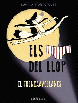 CALÇOTETS DEL LLOP I EL TRENCAAVELLANES 6, ELS | 9788467948677 | LUPANO, WILFRID | Llibreria Drac - Llibreria d'Olot | Comprar llibres en català i castellà online