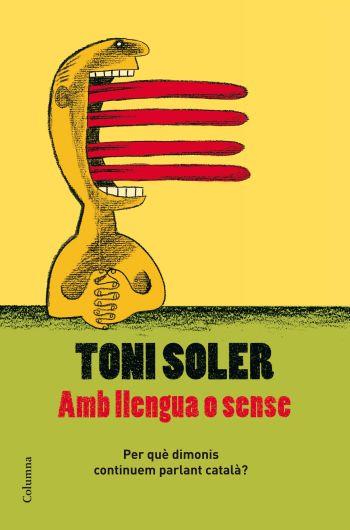 AMB LLENGUA O SENSE | 9788466409728 | SOLER, TONI | Llibreria Drac - Llibreria d'Olot | Comprar llibres en català i castellà online