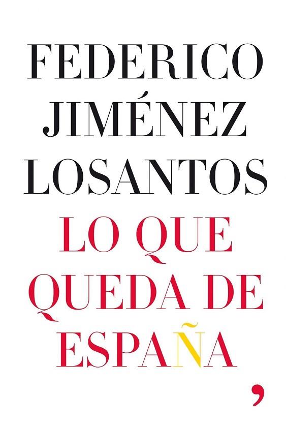 LO QUE QUEDA DE ESPAÑA | 9788484607168 | JIMENEZ LOSANTOS, FEDERICO | Llibreria Drac - Llibreria d'Olot | Comprar llibres en català i castellà online