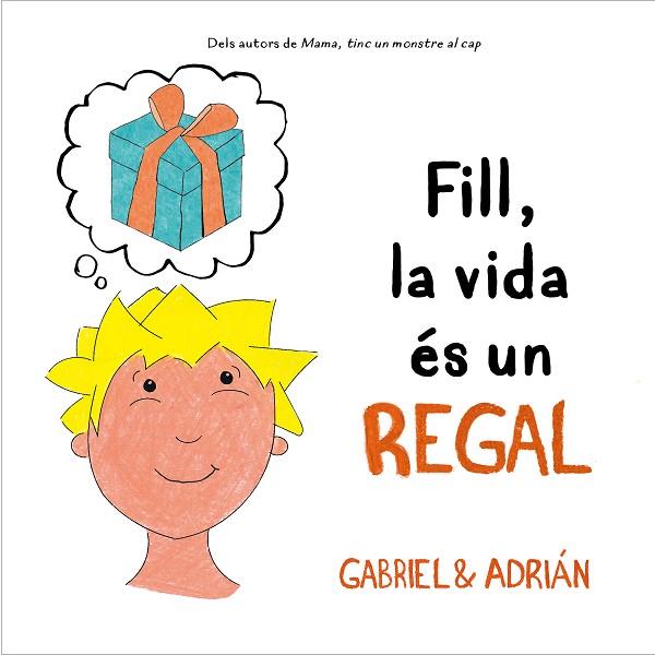 FILL, LA VIDA ÉS UN REGAL | 9788418054006 | GABRIEL & ADRIÁN | Llibreria Drac - Llibreria d'Olot | Comprar llibres en català i castellà online