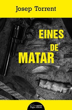 EINES DE MATAR | 9788413034065 | TORRENT ALABAU, JOSEP | Llibreria Drac - Llibreria d'Olot | Comprar llibres en català i castellà online
