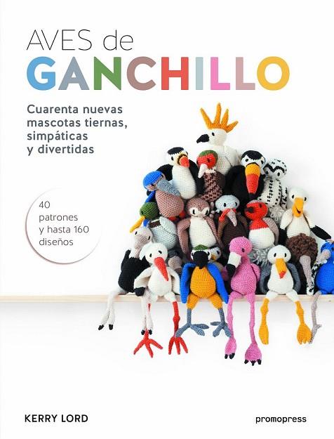 AVES DE GANCHILLO | 9788416504077 | LORD, KERRY | Llibreria Drac - Llibreria d'Olot | Comprar llibres en català i castellà online