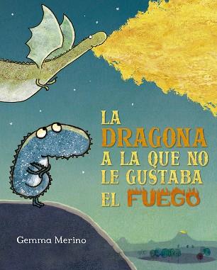 DRAGONA A LA QUE NO LE GUSTABA EL FUEGO, LA  | 9788491454182 | MERINO, GEMMA | Llibreria Drac - Llibreria d'Olot | Comprar llibres en català i castellà online