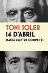 14 D'ABRIL MACIA CONTRA COMPANYS | 9788466413787 | SOLER, TONI | Llibreria Drac - Llibreria d'Olot | Comprar llibres en català i castellà online