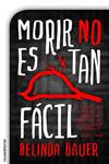 MORIR NO ES TAN FÁCIL (EBOOK) | 9788416498451 | BAUER, BELINDA | Llibreria Drac - Llibreria d'Olot | Comprar llibres en català i castellà online