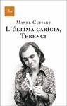 ULTIMA CARICIA TERENCI, L' | 9788482566252 | GUITART, MANEL | Llibreria Drac - Llibreria d'Olot | Comprar llibres en català i castellà online