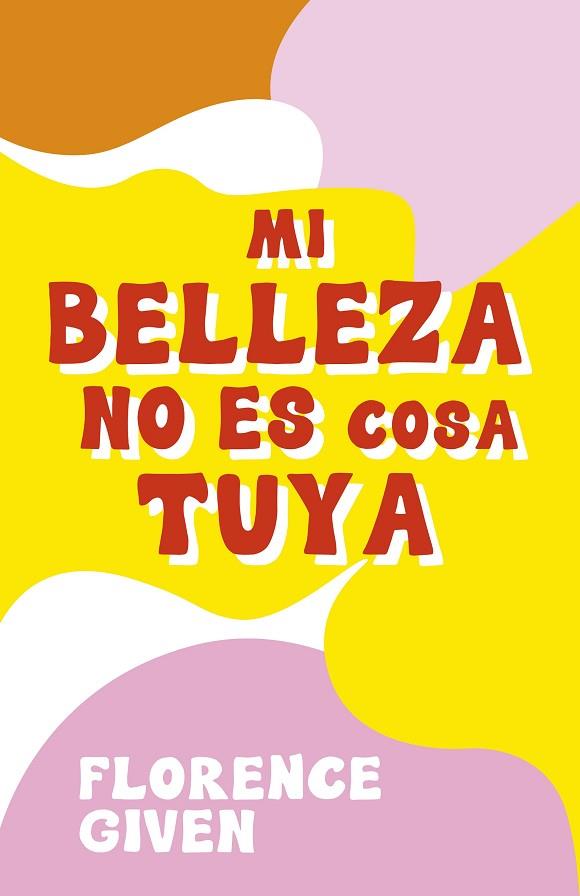 MI BELLEZA NO ES COSA TUYA | 9788418260742 | GIVEN, FLORENCE | Llibreria Drac - Llibreria d'Olot | Comprar llibres en català i castellà online