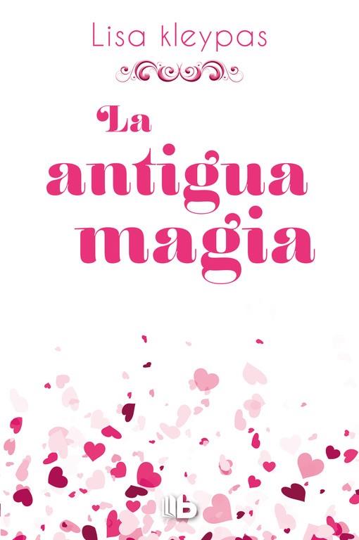 ANTIGUA MAGIA, LA | 9788490704318 | KLEYPAS, LISA | Llibreria Drac - Llibreria d'Olot | Comprar llibres en català i castellà online