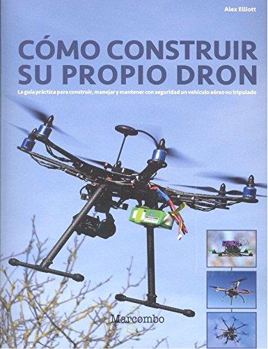 COMO CONSTRUIR SU PROPIO DRON | 9788426724304 | ELLIOTT, ALEX | Llibreria Drac - Librería de Olot | Comprar libros en catalán y castellano online