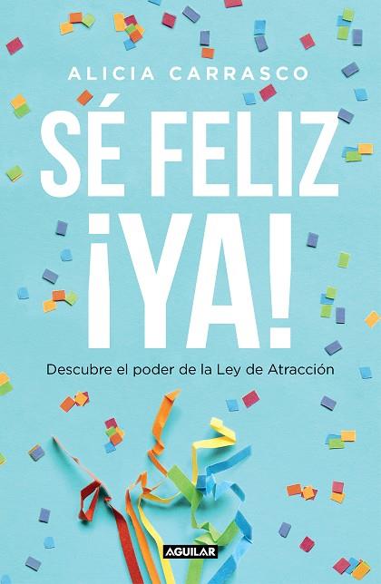 SÉ FELIZ ¡YA! | 9788403519893 | CARRASCO, ALICIA | Llibreria Drac - Llibreria d'Olot | Comprar llibres en català i castellà online