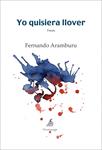 YO QUISIERA LLOVER | 9788492719150 | ARAMBURU, FERNANDO | Llibreria Drac - Librería de Olot | Comprar libros en catalán y castellano online