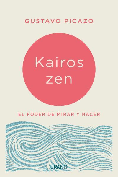 KAIROS ZEN | 9788416720224 | PICAZO, GUSTAVO | Llibreria Drac - Llibreria d'Olot | Comprar llibres en català i castellà online