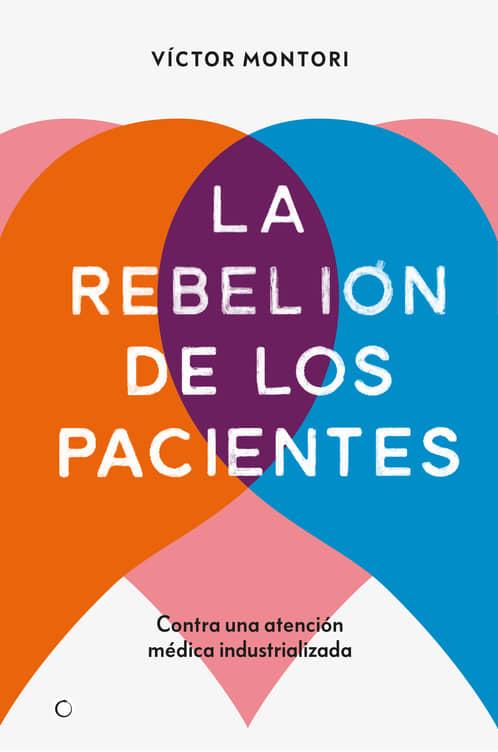 REBELIÓN DE LOS PACIENTES, LA | 9788412106312 | MONTORI, VÍCTOR | Llibreria Drac - Llibreria d'Olot | Comprar llibres en català i castellà online