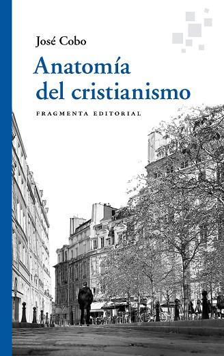 ANATOMÍA DEL CRISTIANISMO | 9788417796761 | COBO, JOSÉ | Llibreria Drac - Llibreria d'Olot | Comprar llibres en català i castellà online