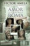 AMOR CONTRA ROMA | 9788490700921 | AMELA, VICTOR | Llibreria Drac - Llibreria d'Olot | Comprar llibres en català i castellà online