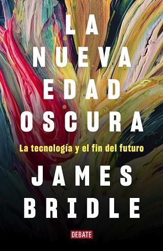 NUEVA EDAD OSCURA, LA | 9788417636746 | BRIDLE, JAMES | Llibreria Drac - Librería de Olot | Comprar libros en catalán y castellano online