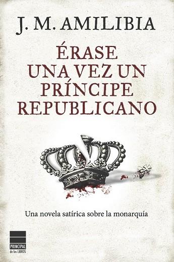 ERASE UNA VEZ UN PRINCIPE REPUBLICANO | 9788493897857 | AMILIBIA, JM | Llibreria Drac - Llibreria d'Olot | Comprar llibres en català i castellà online