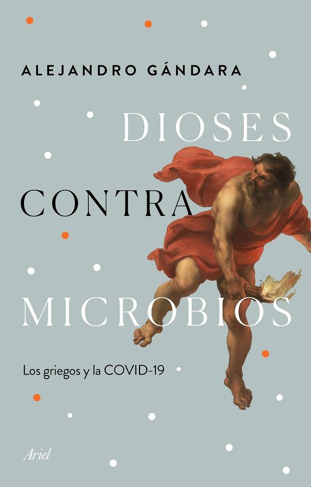 DIOSES CONTRA MICROBIOS | 9788434432987 | GÁNDARA, ALEJANDRO | Llibreria Drac - Llibreria d'Olot | Comprar llibres en català i castellà online