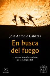 EN BUSCA DEL FUEGO | 9788467056563 | CABEZAS, JOSE ANTONIO | Llibreria Drac - Librería de Olot | Comprar libros en catalán y castellano online