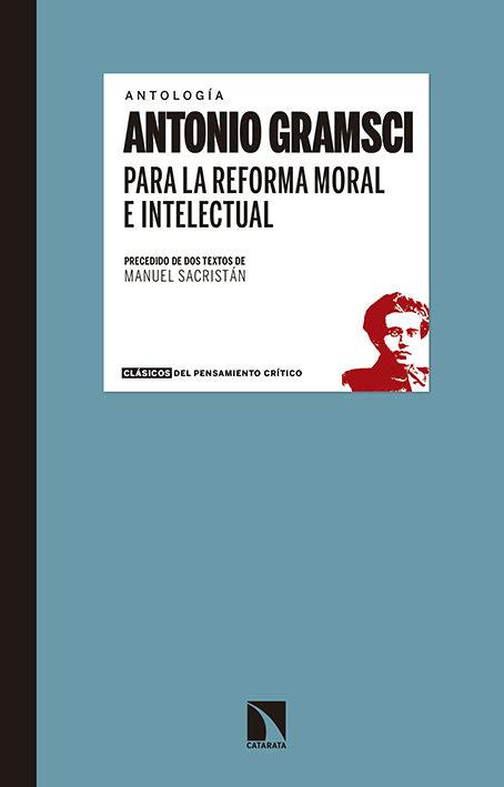 PARA LA REFORMA MORAL E INTELECTUAL | 9788490971031 | GRAMSCI, ANTONIO | Llibreria Drac - Llibreria d'Olot | Comprar llibres en català i castellà online