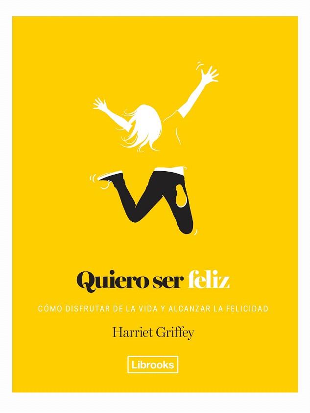 QUIERO SER FELIZ | 9788494957864 | GRIFFEY, HARRIET | Llibreria Drac - Llibreria d'Olot | Comprar llibres en català i castellà online