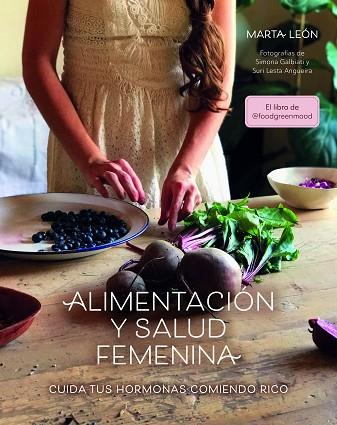ALIMENTACIÓN Y SALUD FEMENINA | 9788418260018 | LEÓN, MARTA | Llibreria Drac - Librería de Olot | Comprar libros en catalán y castellano online