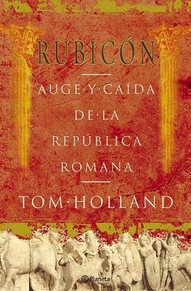 RUBICON: AUGE Y CAIDA DE LA REPUBLICA ROMANA | 9788408057093 | HOLLAND, TOM | Llibreria Drac - Llibreria d'Olot | Comprar llibres en català i castellà online