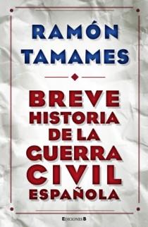 BREVE HISTORIA DE LA GUERRA CIVIL ESPAÑOLA | 9788466648523 | TAMAMES, RAMON | Llibreria Drac - Llibreria d'Olot | Comprar llibres en català i castellà online
