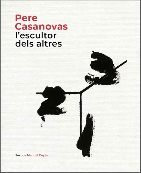 PERE CASANOVAS, L'ESCULTOR DELS ALTRES | 9788441232686 | CUYÀS, MANUEL | Llibreria Drac - Llibreria d'Olot | Comprar llibres en català i castellà online