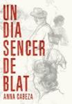 UN DIA SENCER DE BLAT | 9788483431177 | CABEZA, ANNA | Llibreria Drac - Llibreria d'Olot | Comprar llibres en català i castellà online